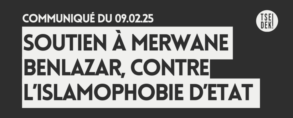 SOUTIEN À MERWANE BENLAZAR, CONTRE L’ISLAMOPHOBIE D’ÉTAT